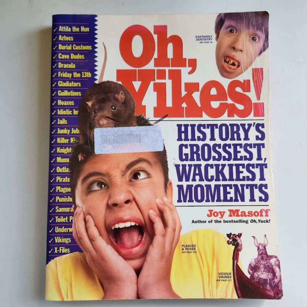 Oh Yikes! History's Grossest, Wackiest Moments Paperback Book by Joy Masoff